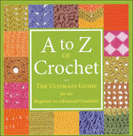 Load image into Gallery viewer, A to Z of Crochet: The Ultimate Guide for the Beginner to Advanced Crocheter