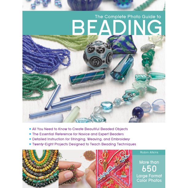 The Complete Photo Guide to Beading by Robin Atkins
