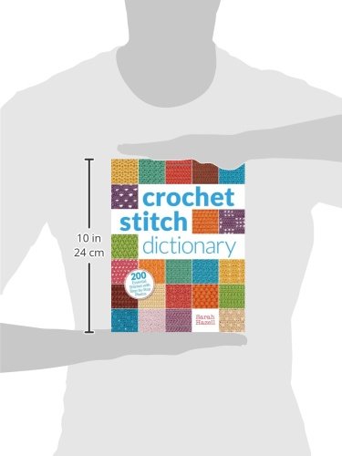 Crochet Stitch Dictionary, 200 Essentials Stitches with Step-by-Step Photos by Sarah Hazell