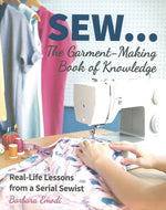 Load image into Gallery viewer, SEW…The Garment Making Book Of Knowledge -- Real Life Lessons from a Serial Sewist
