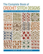 Load image into Gallery viewer, The Complete Book of Crochet Stitch Designs: 500 Classic &amp; Original Patterns by Linda P. Schapper
